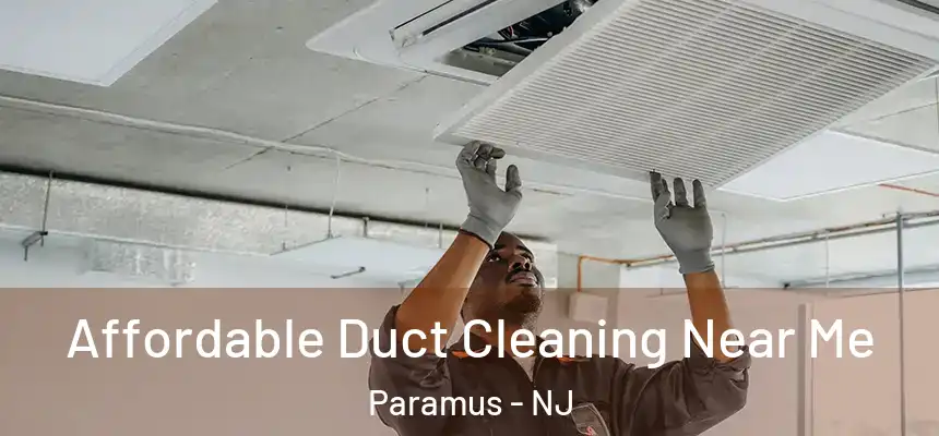  Affordable Duct Cleaning Near Me Paramus - NJ