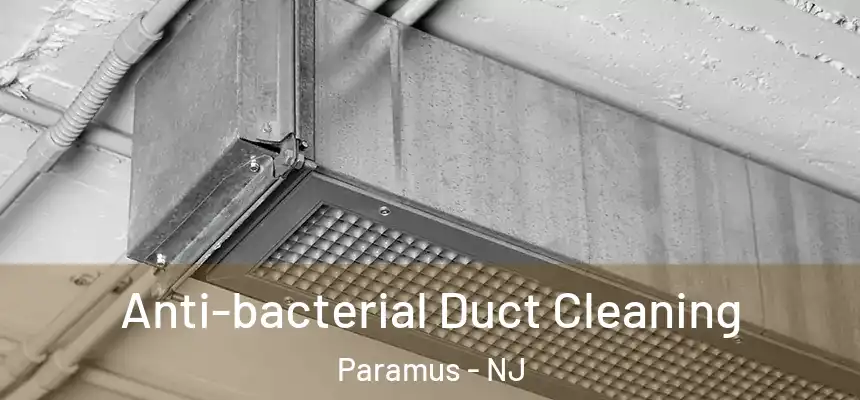  Anti-bacterial Duct Cleaning Paramus - NJ