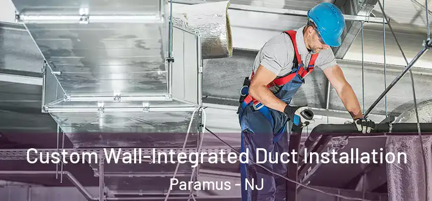  Custom Wall-Integrated Duct Installation Paramus - NJ
