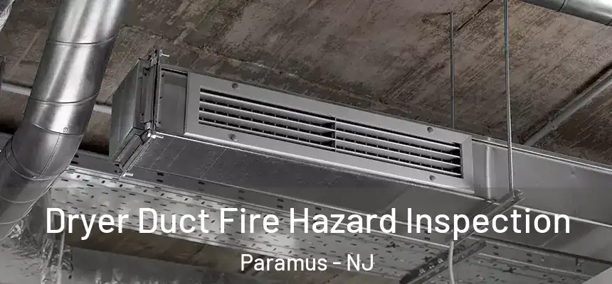  Dryer Duct Fire Hazard Inspection Paramus - NJ