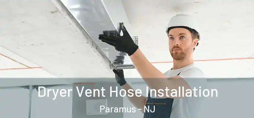  Dryer Vent Hose Installation Paramus - NJ