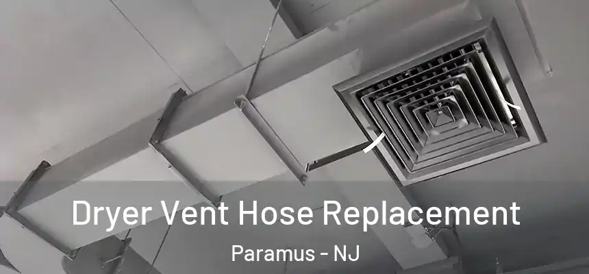  Dryer Vent Hose Replacement Paramus - NJ