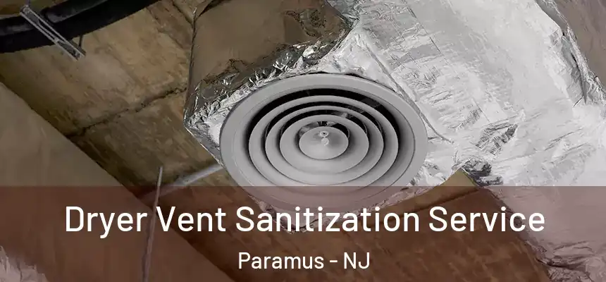  Dryer Vent Sanitization Service Paramus - NJ
