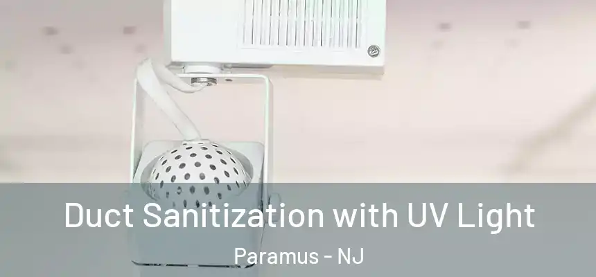  Duct Sanitization with UV Light Paramus - NJ
