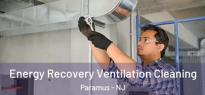  Energy Recovery Ventilation Cleaning Paramus - NJ