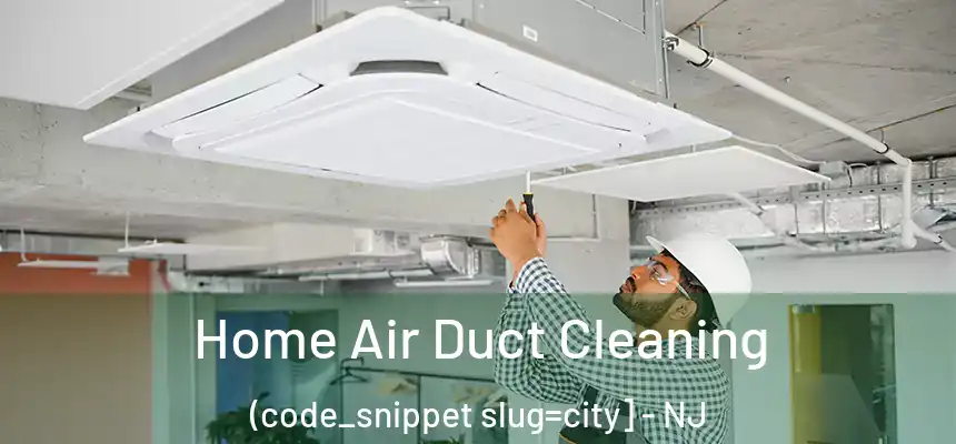  Home Air Duct Cleaning (code_snippet slug=city] - NJ