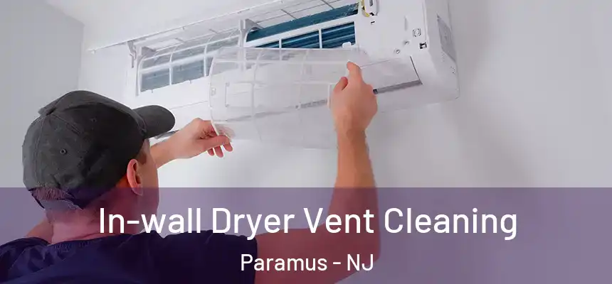  In-wall Dryer Vent Cleaning Paramus - NJ