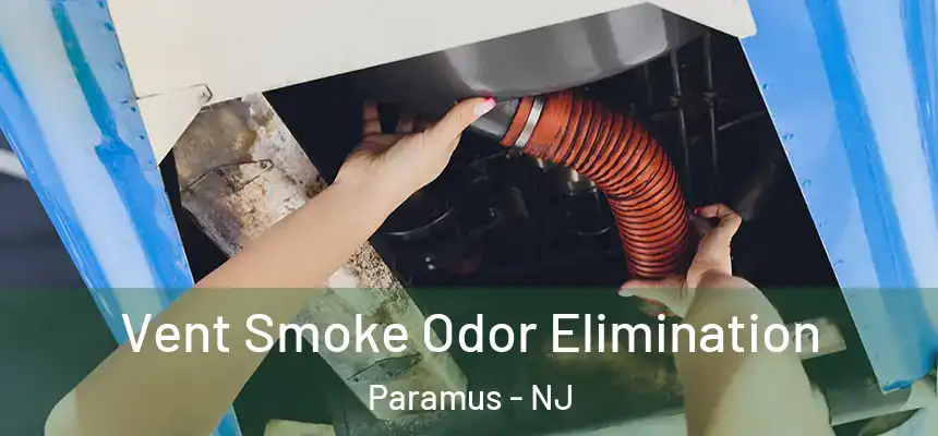  Vent Smoke Odor Elimination Paramus - NJ