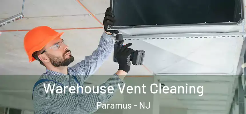 Warehouse Vent Cleaning Paramus - NJ