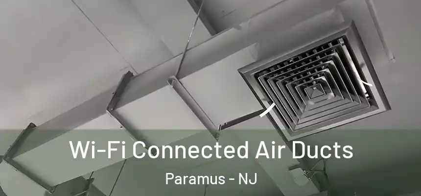  Wi-Fi Connected Air Ducts Paramus - NJ